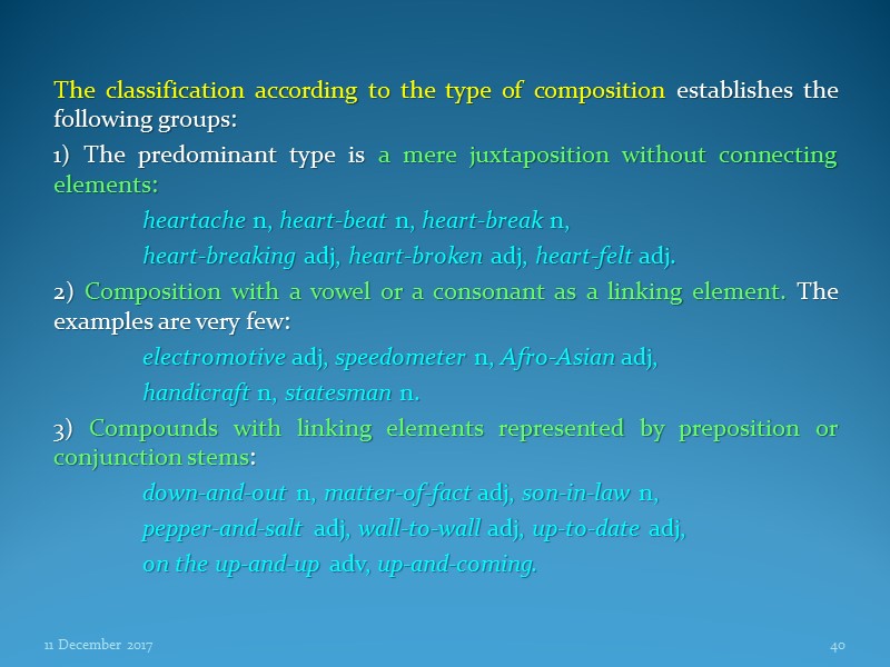 The classification according to the type of composition establishes the following groups: 1) The